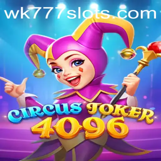 Discover the Thrills of CircusJoker4096: Unveiling the Incredible WK777 Experience